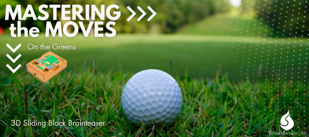 Graphic displays a golf ball in the grass on a golf course with the fairway in the background. In the bottom right corner is the SiamMandalay logo. Text in the image reads, "Mastering the Moves, On the Greens, 3D Sliding Block brainteaser