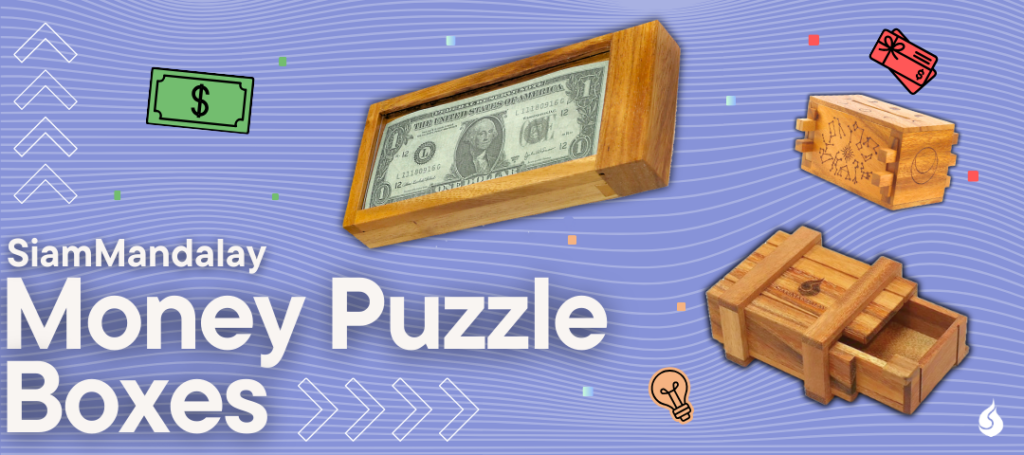 A graphic displaying the words, "SiamMandalay Money Puzzle Boxes". Included are also images of three of our money puzzle boxes, from left to right: The Heist, Cargo, and the Celestial Box. There are also small icon symbols, they are cash, gift cards, and a lightbulb.